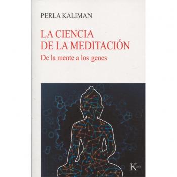 La ciencia de la meditación: De la mente a los genes - Perla Kaliman