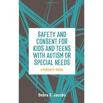Safety and Consent for Kids and Teens with Autism or Special Needs: A Parents' Guide