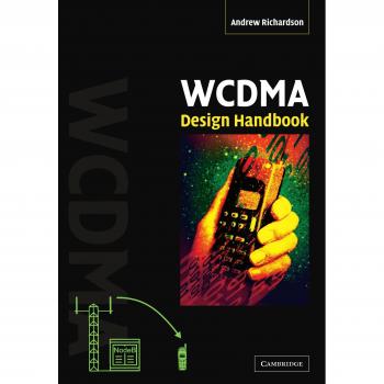 WCDMA Design Handbook: Comprehensive Guide to WCDMA Technology and Applications