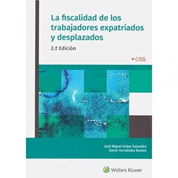 La fiscalidad de los trabajadores expatriados y desplazados - José Miguel Golpe Saavedra y Karen Hernández Bustos