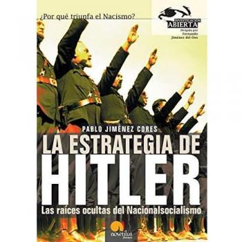 La estrategia de Hitler: Las raíces ocultas del Nacionalsocialismo
