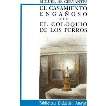 El casamiento engañoso y Coloquio de los perros - Miguel De Cervantes