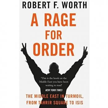 A rage for order: The Middle East in Turmoil, from Tahrir Square to ISIS
