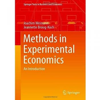 Experimental Economics: An Introduction to Methods and Applications