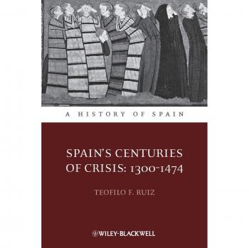 Spain's Centuries of Crisis: 1300-1474 by Teofilo F. Ruiz