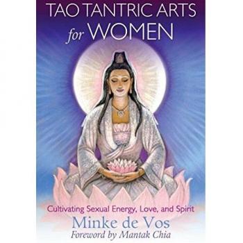 Tao Tantric Arts for Women: Cultivating Sexual Energy, Love, and Spirit