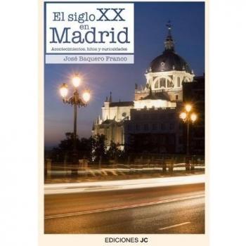 El siglo XX en Madrid: Acontecimientos, hitos y curiosidades