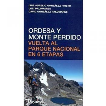 Ordesa y Monte Perdido. Vuelta al Parque Nacional en 6 etapas - Gonzalez Prieto Luis Aurelio Y Otros