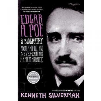 Edgar A. Poe: A Biography - Mournful and Never-Ending Remembrance by Kenneth Silverman