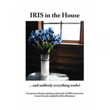 Iris in the House: A Transformative Guide to Home Harmony by Debra Blackmon (Paperback Edition)