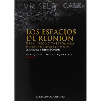 Espacios de reunión de las asociaciones romanas,Los: Diálogos desde la arqueología y la historia en homenaje a Bertrand Goffaux: 325
