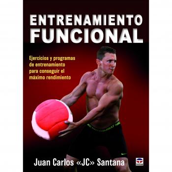 ENTRENAMIENTO FUNCIONAL: Ejercicios y programas de entrenamiento para conseguir el máximo rendimiento - SANTANA, JUAN CARLOS