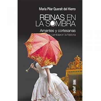REINAS EN LA SOMBRA. AMANTES Y CORTESANAS QUE CAMBIARON LA HISTORIA