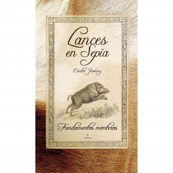 Lances en Sepia: Fundamentos monteros
