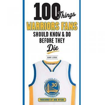 Ultimate Guide for Warriors Fans: 100 Must-Know Facts and Experiences Before You Die