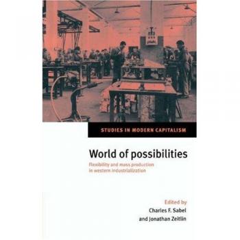 Mundo de Posibilidades: Flexibilidad y Producción en Masa en la Industrialización Occidental (Estudios en Capitalismo Moderno) - Tapa Dura Cambridge