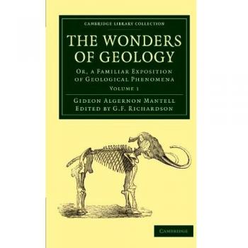 Maravillas de la Geología: Conjunto de 2 Volúmenes - Exposición Familiar de Fenómenos Geológicos (Colección Biblioteca de Cambridge - Ciencias de la Tierra)