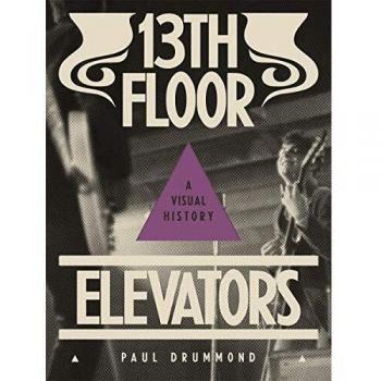 13th Floor Elevators: A Visual History