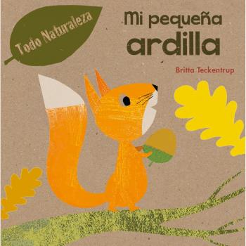 Mi pequeña ardilla - TECKENTRUP, BRITTA
