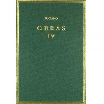 Obras. Vol. IV. Relatos verídicos. Proceso de consonantes  y otros