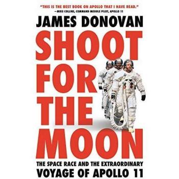 Shoot for the Moon: The Space Race and the Extraordinary Voyage of Apollo 11