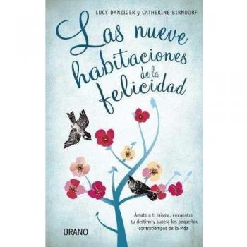 La nueve habitaciones de la felicidad: Ámate a ti misma, encuentra tu destino y supera las pequeñas imperfecciones de la vida