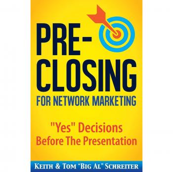 Pre-Closing Strategies for Network Marketing: Affirmative Decisions Before the Presentation