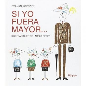 Si yo fuera mayor... - Janikovszky, éva / Rebér, László