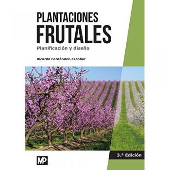 Plantaciones frutales. Planificación y diseño - Fernandez Escobar Ricardo