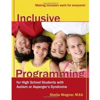 Inclusive Programming for High School Students with Autism or Asperger's Syndrome: Making Inclusion Work for Everyone!