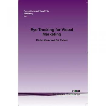 Eye Tracking for Visual Marketing: 4 (Foundations and Trends® in Marketing)