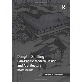 Douglas Snelling: Pan-Pacific Modern Design and Architecture