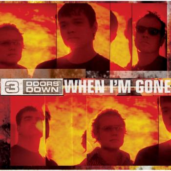 When I'm Gone - 3 Doors Down
