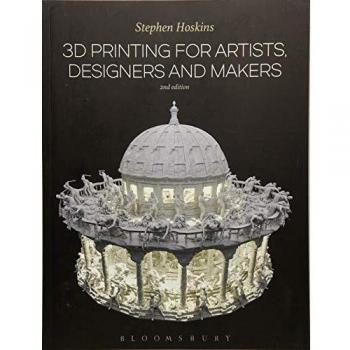 3D Printing for Artists, Designers and Makers