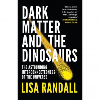 Materia Oscura y los Dinosaurios: La Asombrosa Interconexión del Universo - Lisa Randall