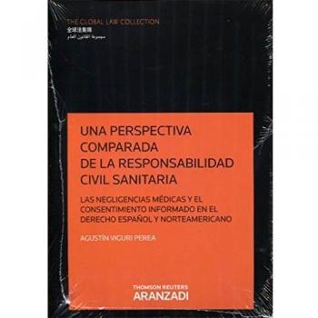 Una perspectiva comparada de la responsabilidad civil sanitaria: Las negligencias médicas y el consentimiento informado en el Derecho español y norteamericano