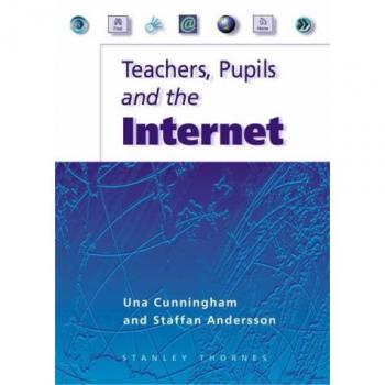 Teachers, Pupils and the Internet