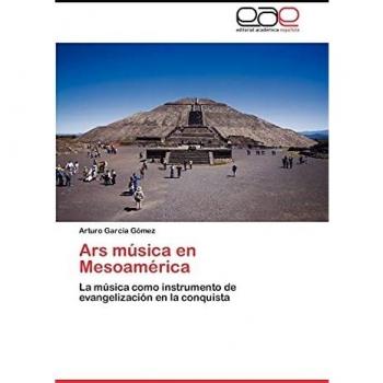 Ars música en Mesoamérica: La música como instrumento de evangelización en la conquista