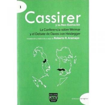 CASSIRER Y SU NEO-ILUSTRACIÓN: La conferencia sobre weimar y el debate de davos con heidegger - Ernst Cassirer
