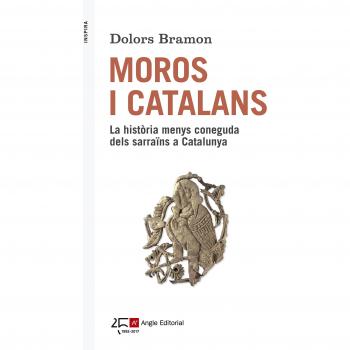 Moros I Catalans: La història menys coneguda dels sarraïns a Catalunya: 62 - Dolors Bramon I Planes