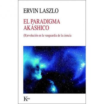 El Paradigma Akáshico. - Ervin Laszlo