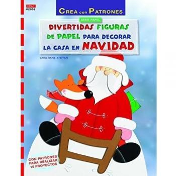 Crea Con Patrones. Divertidas Figuras De Papel Para Decorar La Casa En Navidad. Serie Papel Nº 52