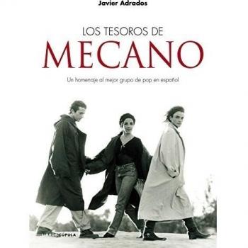 Los tesoros de Mecano: Un homenaje al mejor grupo de pop español de todos los tiempos - Javier Adrados