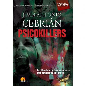 Psicokillers: Perfiles de los asesinos en serie más famosos de la historia