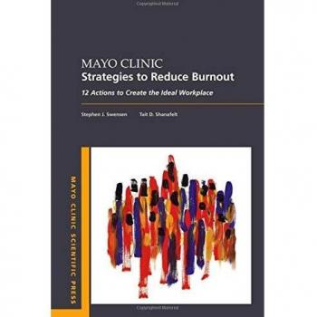 Mayo Clinic Burnout Reduction Guide: 12 Strategies for an Ideal Workplace