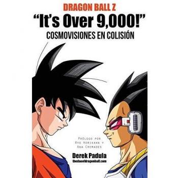 Dragon Ball Z ¡Es más de 9,000! Cosmovisiones en colisión - Libro de Derek Padula