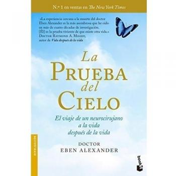 La prueba del cielo: El viaje de un neurocirujano a la vida después de la vida