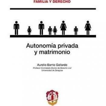 Autonomía privada y matrimonio - Barrio Gallardo, Aurelio