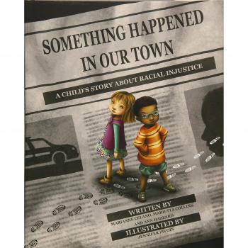 Something Happened in Our Town: A Child's Story About Racial Injustice