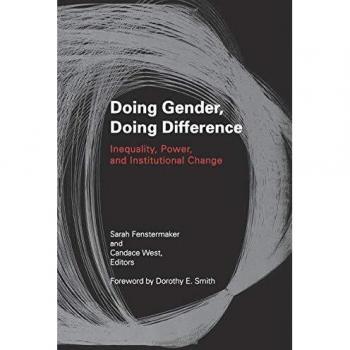 Doing Gender, Doing Difference: Inequality, Power, and Institutional Change